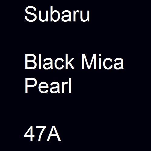 Subaru, Black Mica Pearl, 47A.